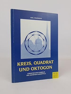 Kreis, Quadrat und Oktogon Struktur und Symbolik der Aachener Kaiserpfalz