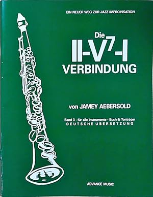 Die II-V7-I Verbindung: Band 3. Melodie-Instrument. Lehrbuch. (Jamey Aebersold - Ein neuer Weg zu...