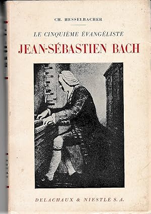 Le cinquième évangéliste. Jean-Sébastien Bach.