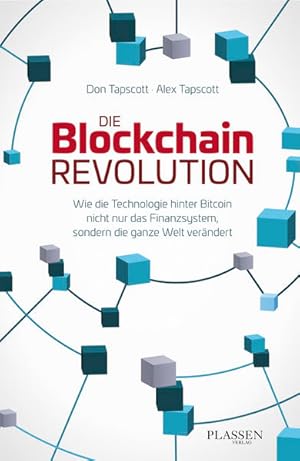 Die Blockchain-Revolution Wie die Technologie hinter Bitcoin nicht nur das Finanzsystem, sondern ...