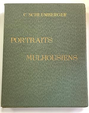 Portraits Mulhousiens de la fin du XVIe au commencement du XIXe siècle.