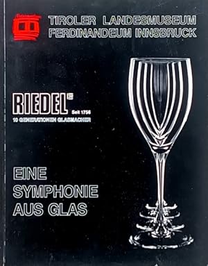 Eine Symphonie aus Glas: Riedel seit 1756, 10 Generationen Glasmacher