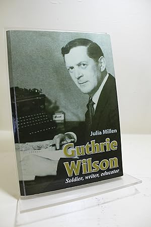 Guthrie Wilson. Soldier, Writer, Educator.