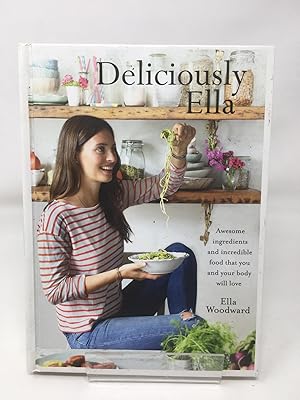 Deliciously Ella: Awesome ingredients, incredible food that you and your body will love