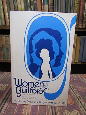 Women of Guilford County, North Carolina. A Study of Women's Contributions 1740-1979.