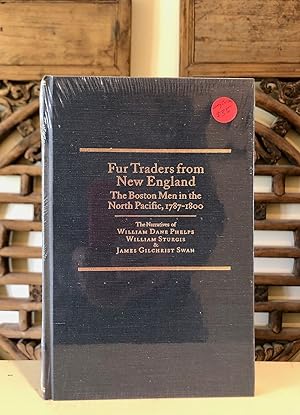Fur Traders from New England The Boston Men in the North Pacific, 1787-1800. The Narratives of Wi...