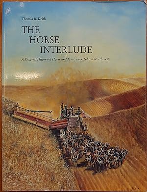 The Horse Interlude: A Pictorial History of Horse and Man in the Inland Northwest