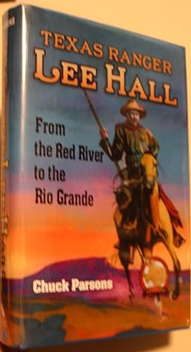 Texas Ranger Lee Hall From the Red River to the Rio Grande