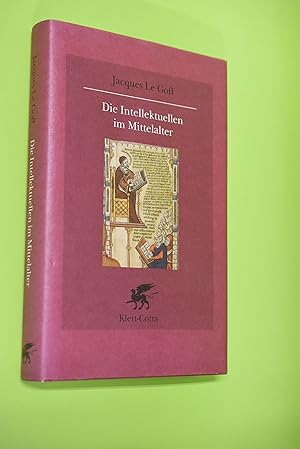 Die Intellektuellen im Mittelalter. Jacques LeGoff. Aus dem Franz.von Christiane Kayser