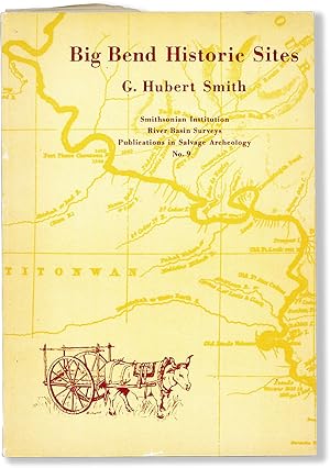 Big Bend Historic Sites. Smithsonian Institution River Basin Surveys, Publications in Salvage Arc...