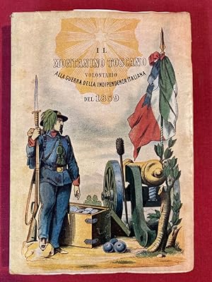 Il Montanino Toscano Volontario alla Guerra della Indipendenza Italiana del 1859. Racconto Popola...