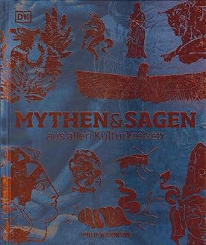 Mythen & Sagen aus allen Kulturkreisen. Übersetzung: Angelika Feilhauer (Kap. 1-3), Elisabeth Res...