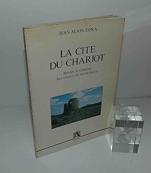La cité du chariot. Rennes-Le-Château. Aux sources du mythe de l'Or. L'Aquatinte - Privat. 1986.