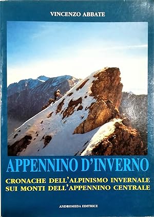 Appennino d'inverno Cronache dell'alpinismo invernale sui monti dell'Appennino centrale