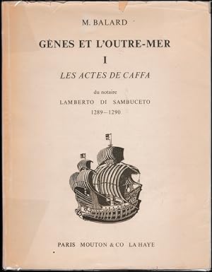 Gênes et l'Outre-mer. Tome I seul : Les Actes de Caffa du notaire Lamberto di Sambuceto 1289-1290...