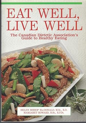 Eat well, live well! The Canadian Dietetic Association's guide to healthy eating