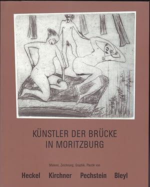 Künstler der Brücke in Moritzburg. Malerei, Zeichnung, Graphik, Plastik von Heckel, Kirchner, Pec...