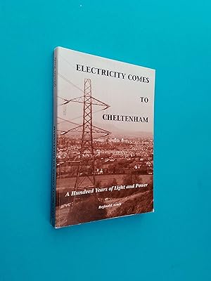 Electricity Comes to Cheltenham: A Hundred Years of Light and Power