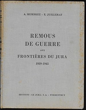 REMOUS de GUERRE aux Frontières du JURA 1939-1945