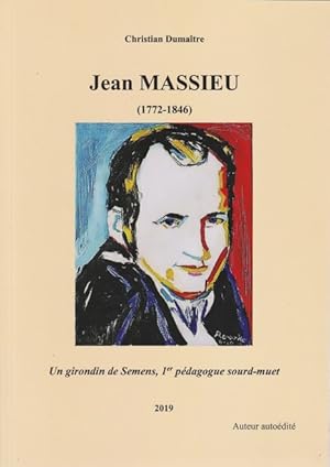 Jean Massieu, 1772-1846 .Un Girondin de Semens, 1er pédagogue sourd-muet