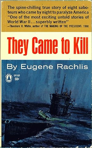 They Came to Kill: The story of Eight Nazi Saboteurs in America