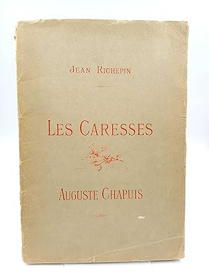Les caresses Poesies de Jean Richepin. Musique de Auguste Chapuis