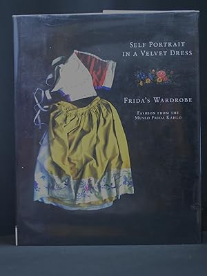 Self Portrait in a Velvet Dress: Frida's Wardrobe: Fashion From The Museo Frida Kahlo