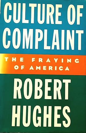Culture of Complaint: The Fraying Of America.