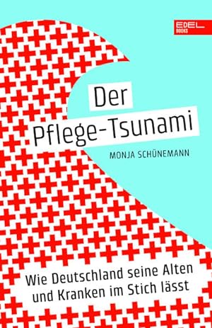 Der Pflege-Tsunami Wie Deutschland seine Alten und Kranken im Stich lässt