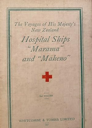 The Voyages of His Majesty's New Zealand Hospital Ships "Marama" and "Maheno"