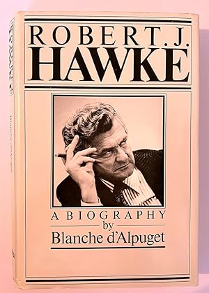 Robert J Hawke by Blanche d'Alpuget