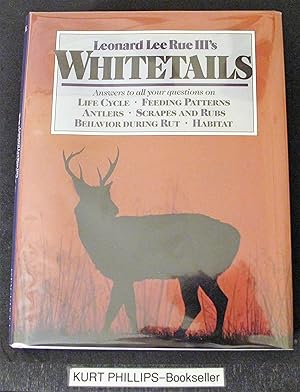 Whitetails: Answers to All Your Questions on Life Cycle, Feeding Patterns, Antlers, Scrapes and R...