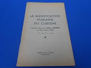 La signification humaine du cubisme causerie faite par Albert Gleizes au petit palais Paris 18 ju...