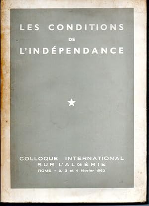 Les conditions de l'indépendance. Colloque international sur l'Algérie. Rome, 2,3 et 4 février 1962