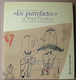 "LOS PUTREFACTOS" DE DALI Y LORCA. Historia y antología de un libro que no pudo ser.