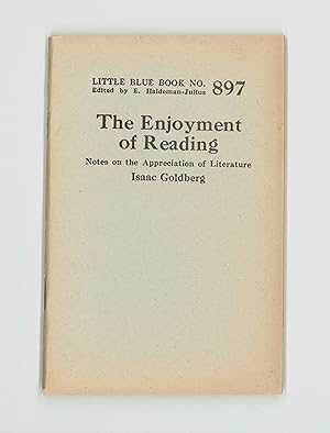 The Enjoyment of Reading ; On the Appreciation of Literature by Isaac Goldman. Little Blue Book 8...