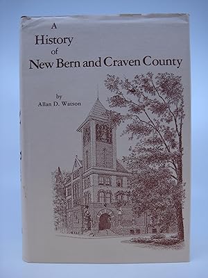A History of New Bern and Craven County (First Edition)