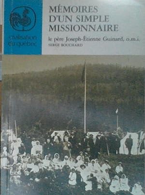 Mémoires d'un simple missionnaire : Le père Joseph-Étienne Guimard, o.m.i 1864-1965