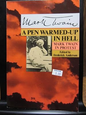 A PEN WARMED UP IN HELL: Mark Twain in Protest