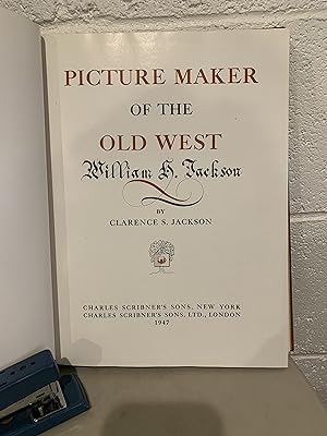 Picture Maker of the Old West: William H Jackson