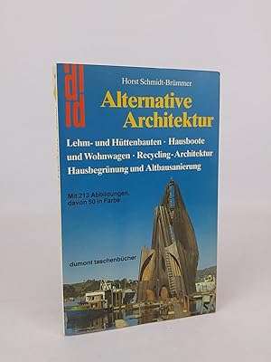 Alternative Architektur Lehm- u. Hüttenbauten, Recycling-Architektur, Hausboote u. Wohnwagen, Hau...