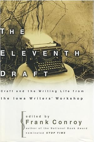 The Eleventh Draft: Craft and the Writing Life from the Iowa Writers' Workshop
