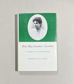 Miss May Sinclair: Novelist A Biographical and Critical Introduction 1973 First Edition