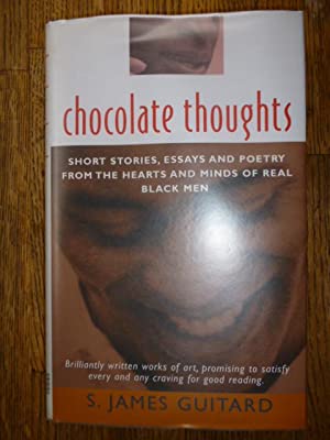 Chocolate Thoughts: Short Stories, Essays and Poetry from the Hearts and Minds of Real Black Men
