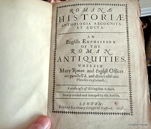 Romanae Historiae Anthologia Recognita Et Aucta. Or, An English Exposition of The Roman Antiquiti...