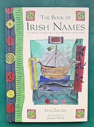 The Book of Irish Names: The Origins and Meanings of Over 150 Names for Children