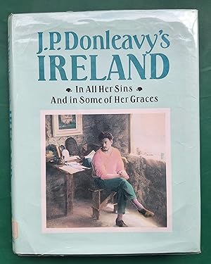 J.P. Donleavy's Ireland: In all her sins and in some of her graces