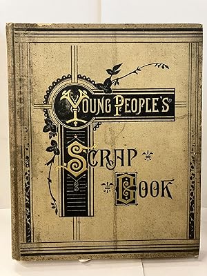 Young People's Scrap-Book; Containing Choice Selections, Narratives, Descriptive Pieces, Natural ...