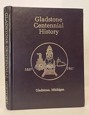 Gladstone Centennial History, 1887 - 1987 [Michigan]