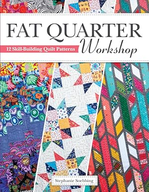 Fat Quarter Workshop: 12 Skill-Building Quilt Patterns (Landauer) Beginner-Friendly Step-by-Step ...